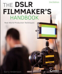 Cover for The DSLR Filmmaker's Handbook: Real-World Production Techniques, 2nd Edition book