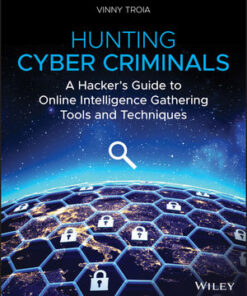 Cover for Hunting Cyber Criminals: A Hacker's Guide to Online Intelligence Gathering Tools and Techniques book