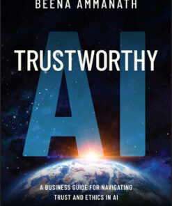 Cover for Trustworthy AI: A Business Guide for Navigating Trust and Ethics in AI book