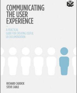 Cover for Communicating the User Experience: A Practical Guide for Creating Useful UX Documentation book