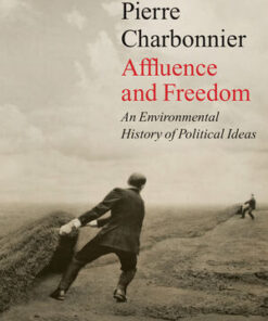 Cover for Affluence and Freedom: An Environmental History of Political Ideas book