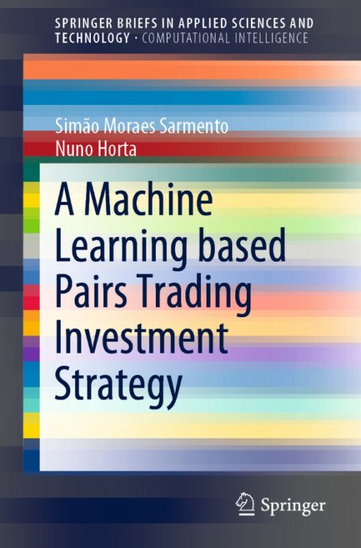 Cover for A Machine Learning based Pairs Trading Investment Strategy book