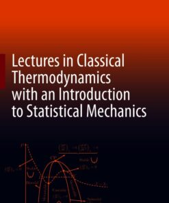 Cover for Lectures in Classical Thermodynamics with an Introduction to Statistical Mechanics book